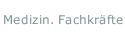 Medizin. Fachkräfte